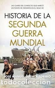 Libri: HISTORIA DE LA SEGUNDA GUERRA MUNDIAL - CUENCA TORIBIO, JOSE MANUEL