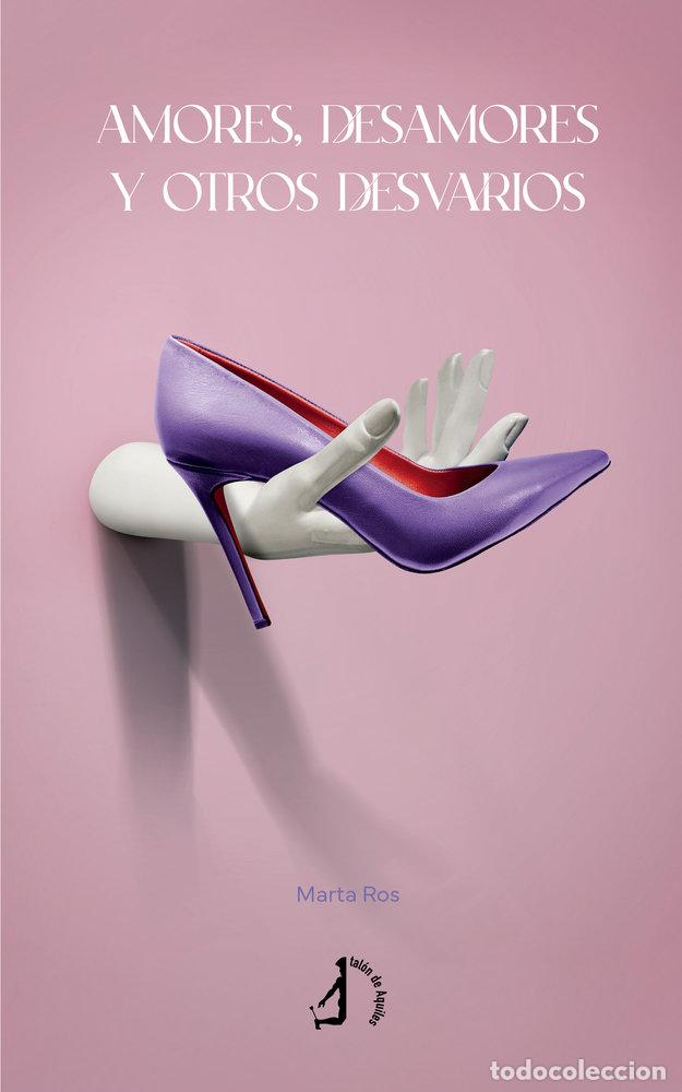 Libros: AMORES DESAMORES Y OTROS DESVARIOS - ROS, MARTA