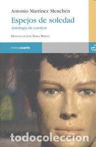 Libri: ESPEJOS DE SOLEDAD - MARTINEZ MENCHEN, ANTONIO