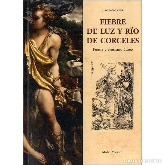 Livros: FIEBRE DE LUZ Y RIO DE CORCELES - DIEZ, IGNACIO J