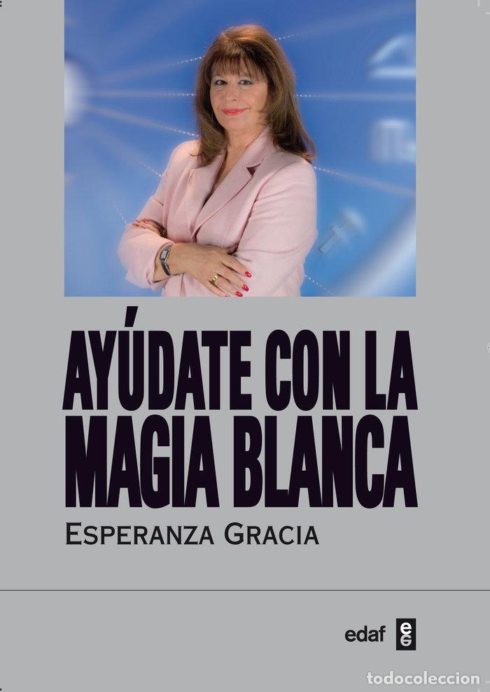 Livres: AYUDATE CON LA MAGIA BLANCA - GRACIA, ESPERANZA
