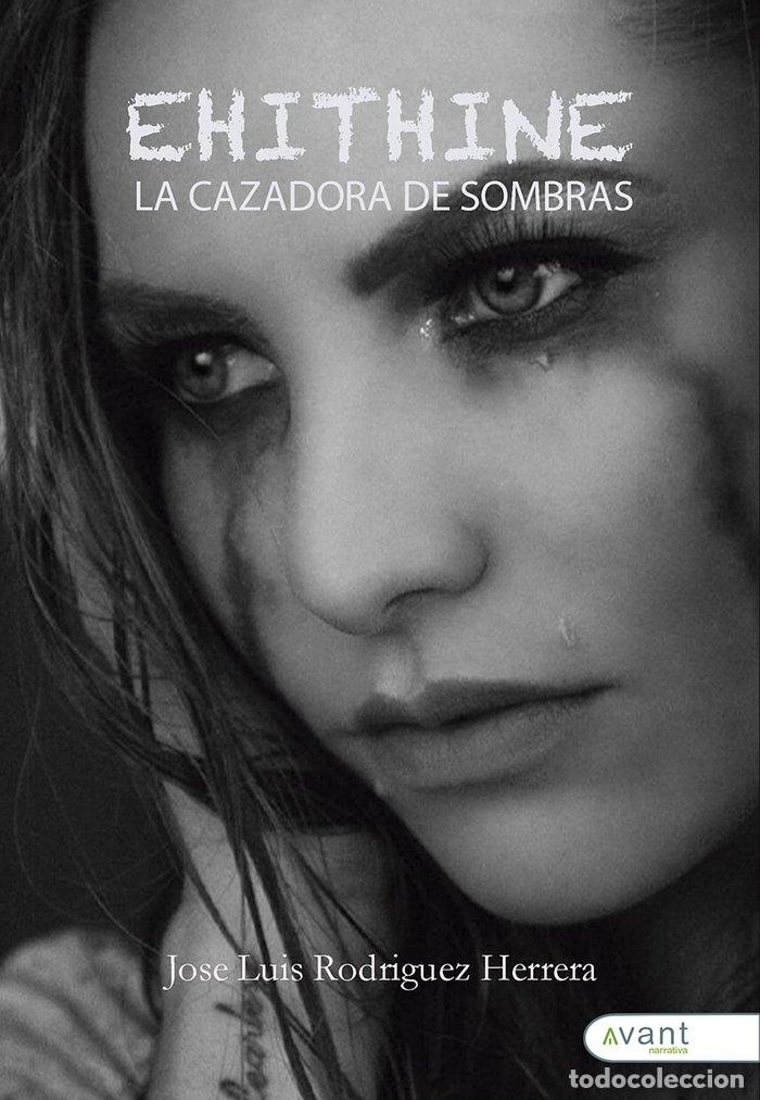 Livres: EHITHINE LA CAZADORA DE SOMBRAS - RODRIGUEZ HERRERA, JOSE LUIS