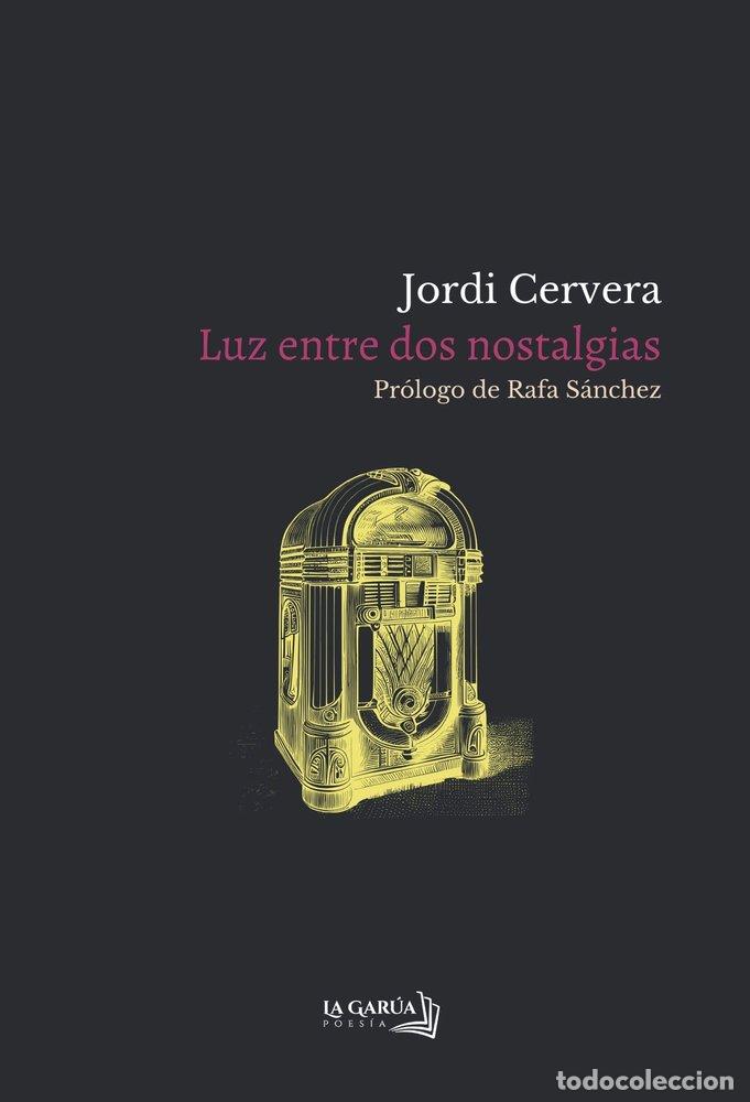 Livres: LUZ ENTRE DOS NOSTALGIAS - CERVERA, JORDI