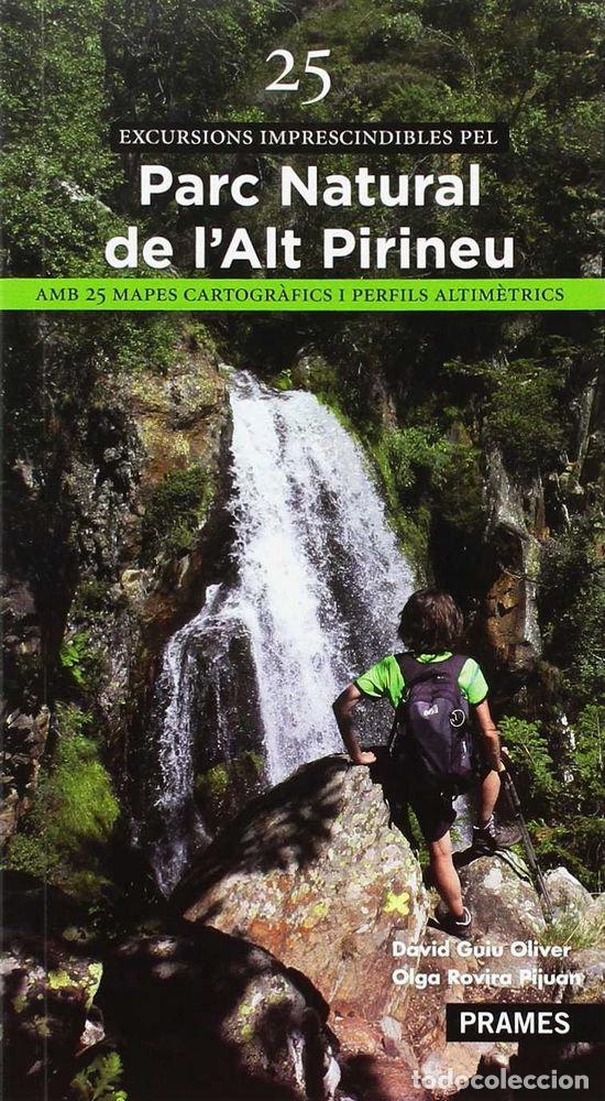 Livres: 25 EXCURSIONS IMPRESCINDIBLES DEL PARC NATURAL DE L'ALT PIRI - GUIU OLIVER, DAVID