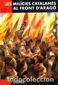 Libros: LES MILICIES CATALANES AL FRONT D'ARAGO. 1936-1937 - CAMPS FERNANDEZ, JUDIT
