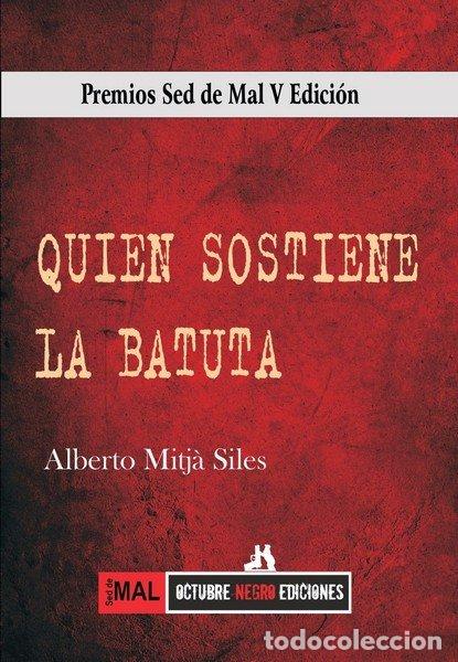 Libros: QUIEN SOSTIENE LA BATUTA - ALBERTO MITJA SILES