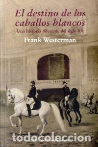 Libros: DESTINO DE LOS CABALLOS BLANCOS,EL - WESTERMAN, FRANK