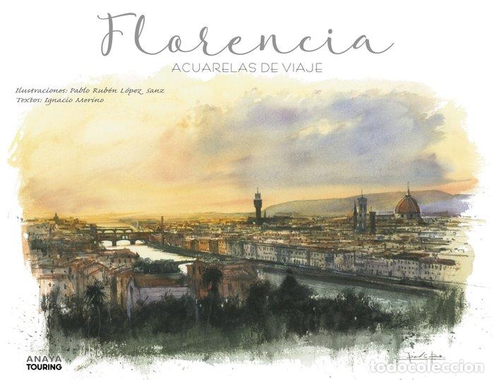 Libros: FLORENCIA ACUARELAS DE VIAJE - LOPEZ SANZ, PABLO RUBEN