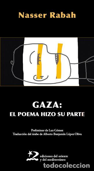 Libros: GAZA EL POEMA HIZO SU PARTE - RABAH, NASSER