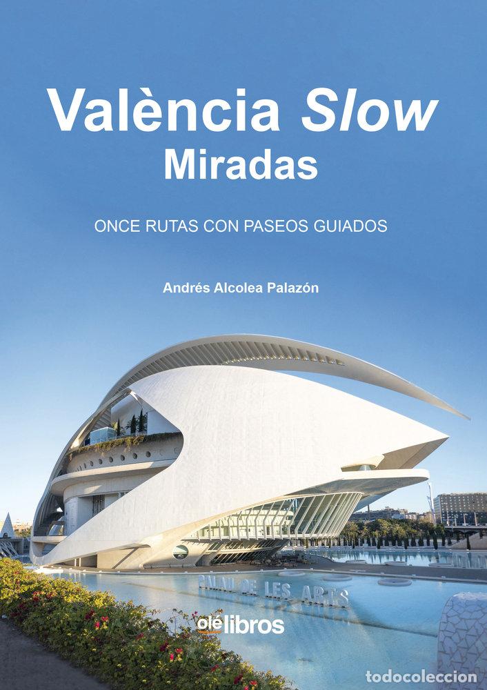 Libros: VALENCIA SLOW MIRADAS - ALCOLEA PALAZON, ANDRES