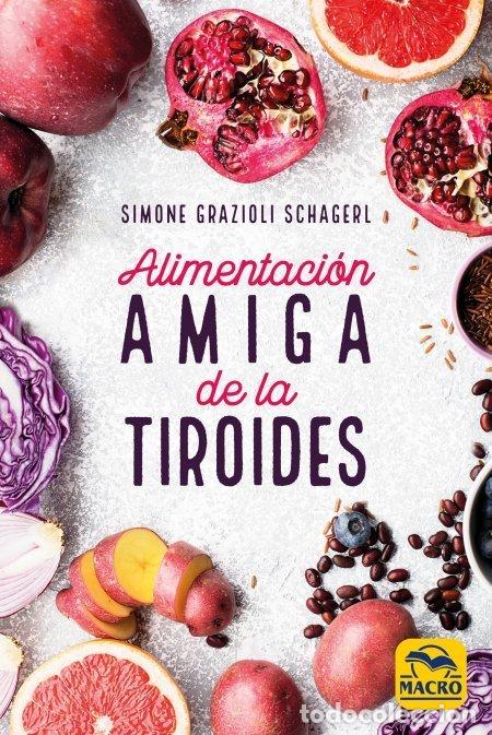 Libros: ALIMENTACION AMIGA DE LA TIROIDES - GRAZIOLI SCHAGER, SIMONE