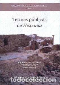 Libros: TERMAS PUBLICAS DE HISPANIA - NOGUERA CELDRAN, JOSE MIGUEL