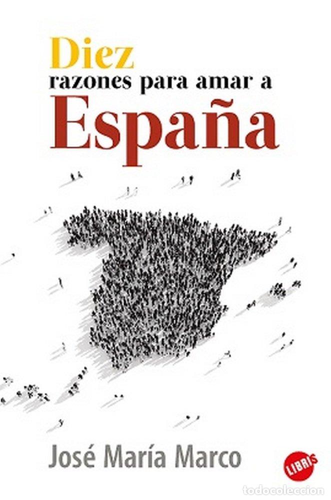 Livres: DIEZ RAZONES PARA AMAR A ESPA&Ntilde;A - MARCO, JOSE MARIA