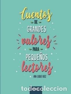 Libros: CUENTOS DE GRANDES VALORES PARA PEQUE&Ntilde;OS LECTORES - LUQUE RUIZ, ANA