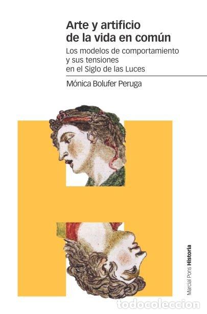 Livros: ARTE Y ARTIFICIO DE LA VIDA EN COMUN - BOLUFER PERUGA, MONICA
