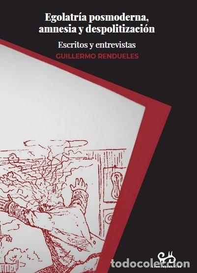 Libros: EGOLATRIA POSMODERNA AMNESIA Y DESPOLITIZACION - RENDUELES, GUILLERMO