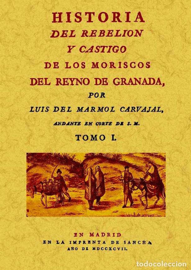 Libros: HA.DEL REBELION Y CASTIGO MORISCOS REYNO GRANADA 2VOLUMENES - MARMOL CARVAJAL, LUIS DEL