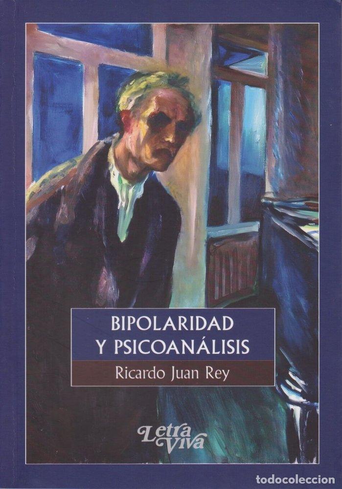 Libri: BIPOLARIDAD Y PSICOAANALISIS - RICARDO JUAN REY