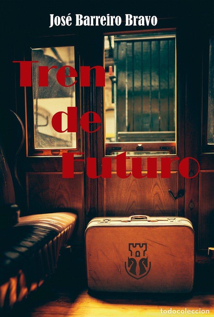 Libri: TREN DE FUTURO - BARREIRO BRAVO, JOSE