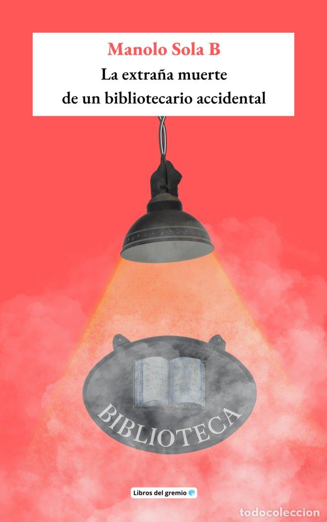 Livros: LA EXTRA&Ntilde;A MUERTE DE UN BIBLIOTECARIO ACCIDENTAL - SOLA B, MANOLO