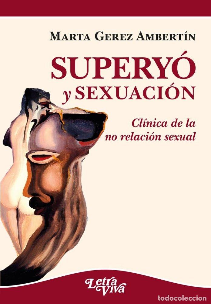 Livros: SUPERYO Y SEXUACION CLINICA DE LA NO RELACION SEXUAL - MARTA GEREZ AMBERTIN