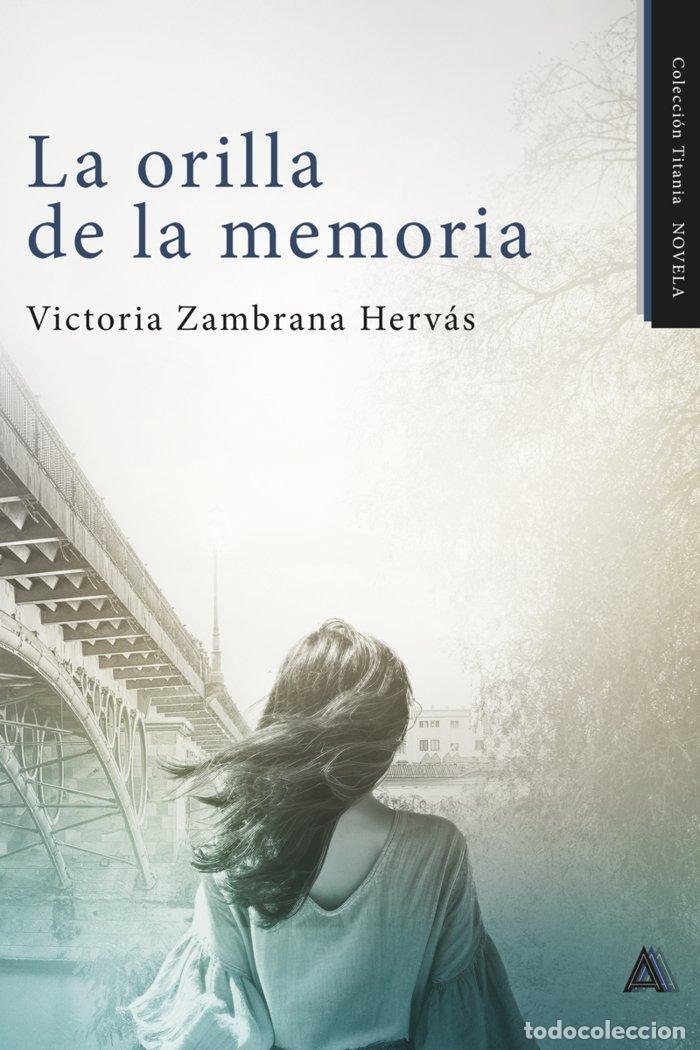 Libros: LA ORILLA DE LA MEMORIA - ZAMBRANA HERVAS, VICTORIA