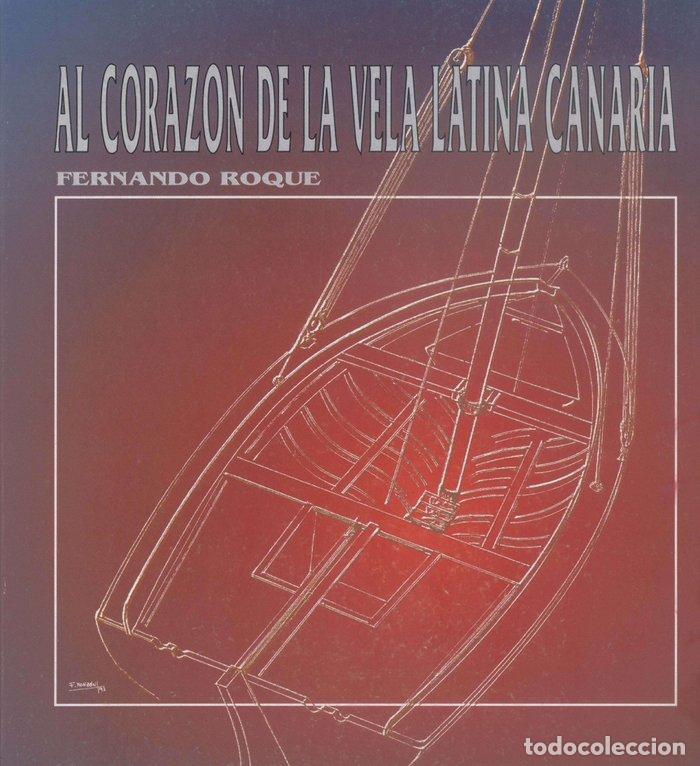 Libros: AL CORAZON DE LA VELA LATINA CANARIA - ROQUE