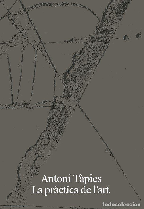 Libros: ANTONI TAPIES LA PRACTICA DE LART - BORJA-VILLEL, MANUEL
