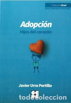 Libri: ADOPCION HIJOS DEL CORAZON - JAVIER URRA PORTILLO