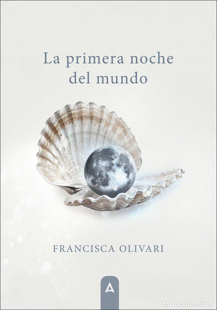 Libros: LA PRIMERA NOCHE DEL MUNDO - OLIVARI, FRANCISCA
