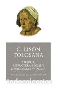 Libros: BRUJERIA ESTRUCTURA SOCIAL Y SIMBOLISMO GALICIA - LISON TOLOSANA, C.