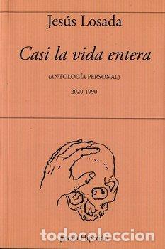 Libros: CASI LA VIDA ENTERA - LOSADA, JESUS