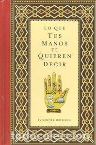 Livres: LO QUE TUS MANOS TE QUIEREN DECIR - AA.VV