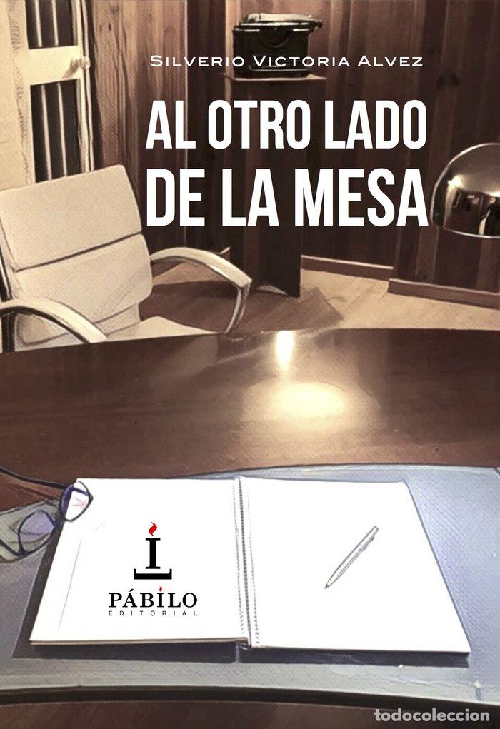 Libri: AL OTRO LADO DE LA MESA - VICTORIA ALVEZ, SILVERIO