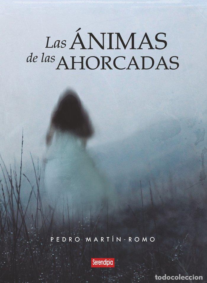 Libri: LAS ANIMAS DE LAS AHORCADAS - MARTIN ROMO, PEDRO