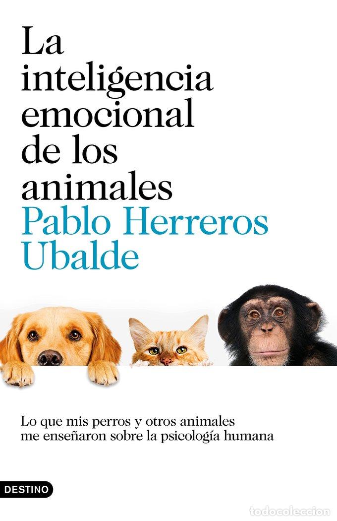 Libri: INTELIGENCIA EMOCIONAL DE LOS ANIMALES,LA - PABLO HERREROS