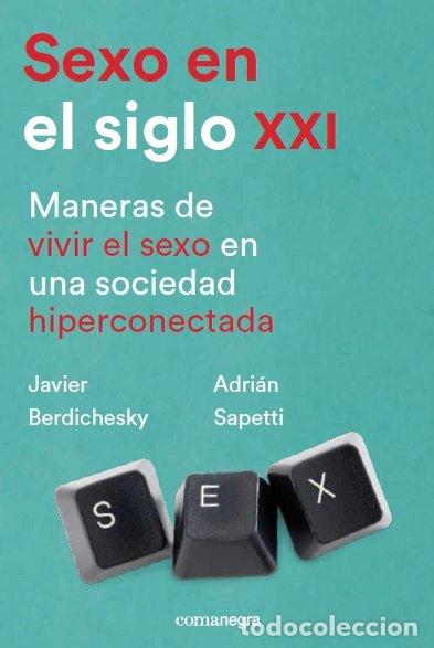Libros: SEXO EN EL SIGLO XXI - BERDICHESKY, JAVIER ADRIAN, SAPETT