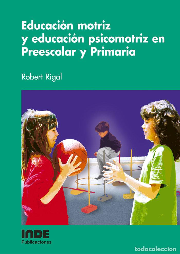 Libros: EDUCACION MOTRIZ Y EDUC.PSICOMOTRIZ EN PREESCOLAR Y PRIMARIA - RIGAL, ROBERT