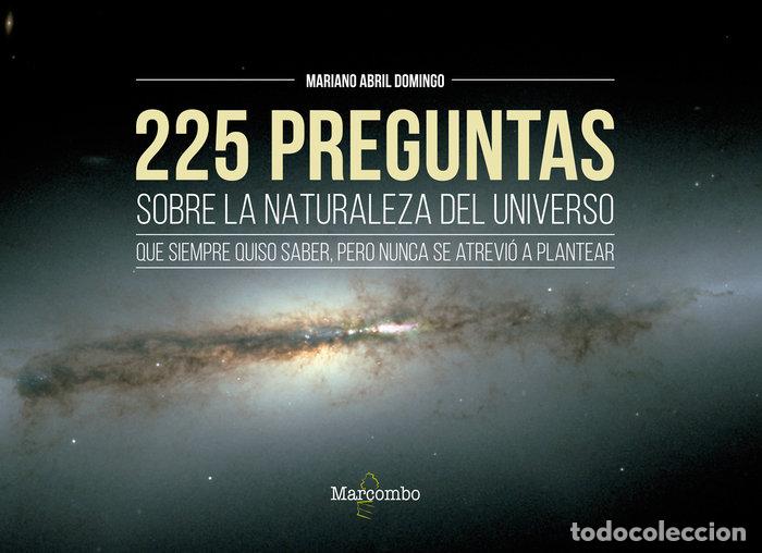 Livres: 225 PREGUNTAS SOBRE LA NATURALEZA DEL UNIVERSO QUE SIEMPRE Q - ABRIL DOMINGO, MARIANO