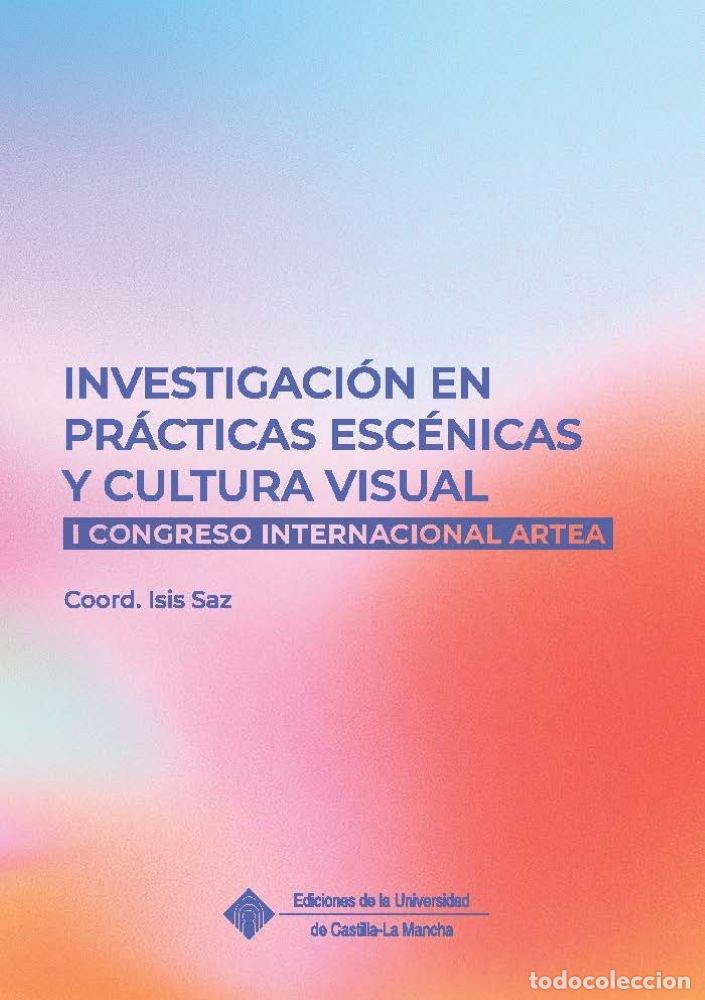 Livres: INVESTIGACION EN PRACTICAS ESCENICAS Y CULTURA VISUAL - AA.VV
