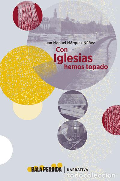 Livres: CON IGLESIAS HEMOS TOPADO - MARQUEZ NU&Ntilde;EZ, JUAN MANUEL