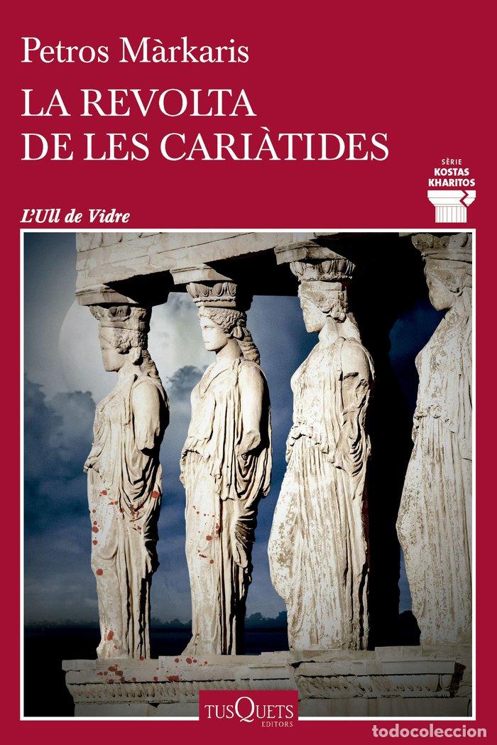 Libros: LA REVOLTA DE LES CARIATIDES - PETROS MARKARIS