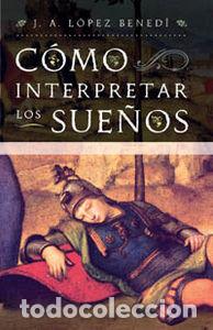 Libros: COMO INTERPRETAR LOS SUE&Ntilde;OS - LOPEZ BENEDI J A