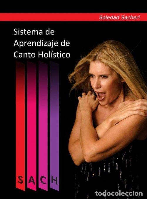 Libros: SISTEMA DE APRENDIZAJE DE CANTO HOLISTICO - SOLEDAD SACHERI