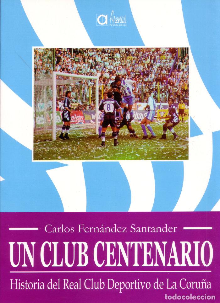 Libros: UN CLUB CENTENARIO - FERNANDEZ SANTANDER, CARLOS