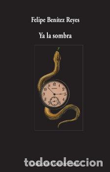 Libros: YA LA SOMBRA - BENITEZ REYES, FELIPE