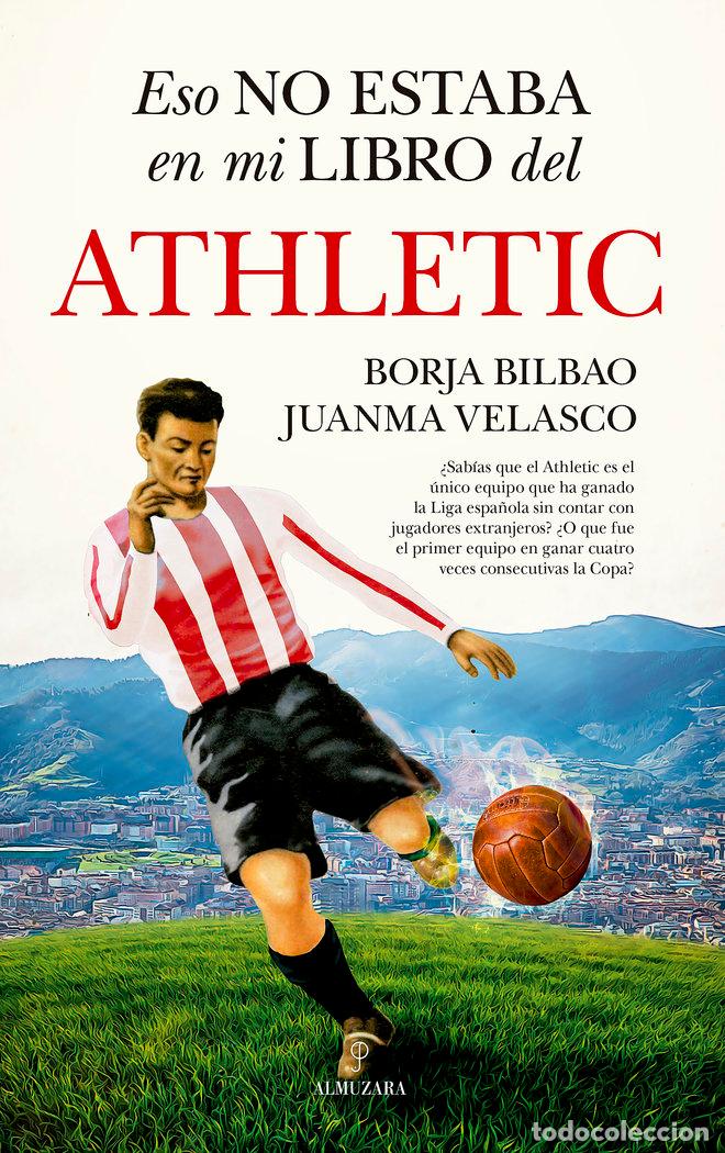 Livres: ESO NO ESTABA EN MI LIBRO DEL ATHLETIC - BILBAO, BORJA