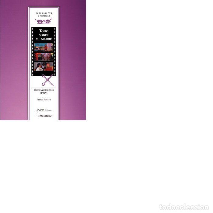Livros: TODO SOBRE MI MADRE DE PEDRO ALMODOVAR - POYATO SANCHEZ, PEDRO