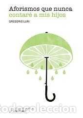 Livros: AFORISMOS QUE NUNCA CONTARE A MIS HIJOS - LURI MEDRANO, GREGORIO