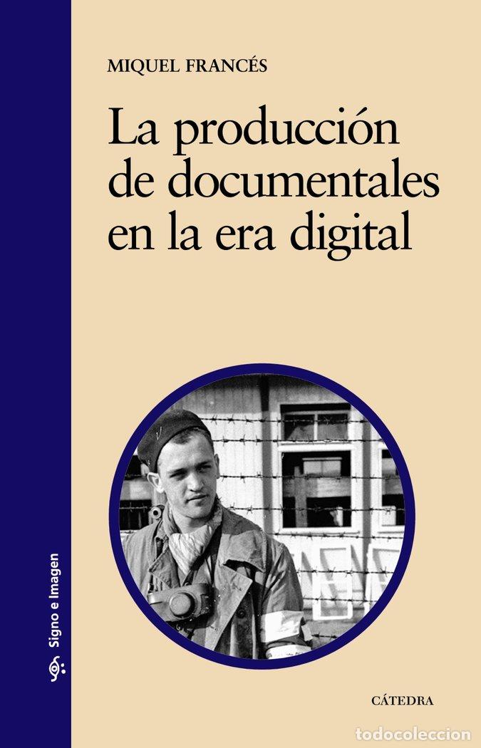 Libros: PRODUCCION DE DOCUMENTALES EN LA ERA DIGITAL,LA - FRANCES, MIQUEL